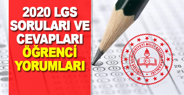 2020 lgs sorulari cevaplari ve ogrenci yorumlari soru kitapciklari verilecek mi sonuclar ne zaman