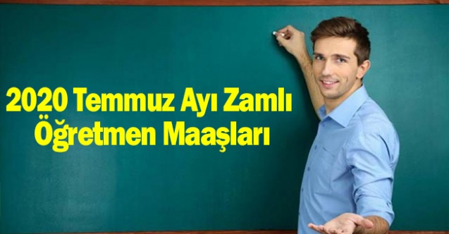 2020 Temmuz Ayi Zamli Ogretmen Maaslari