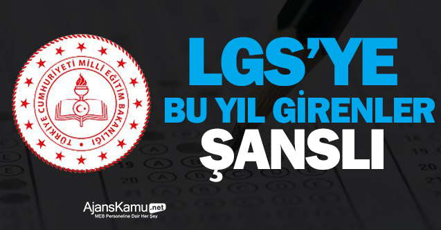 lgs ye giren ogrenciler bu yil avantajli