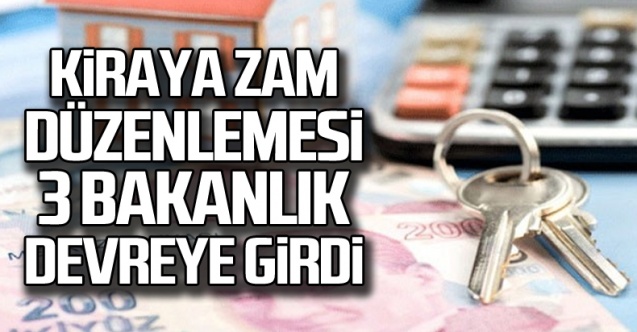 Kira artışlarına 3 bakanlıktan ortak çalışma